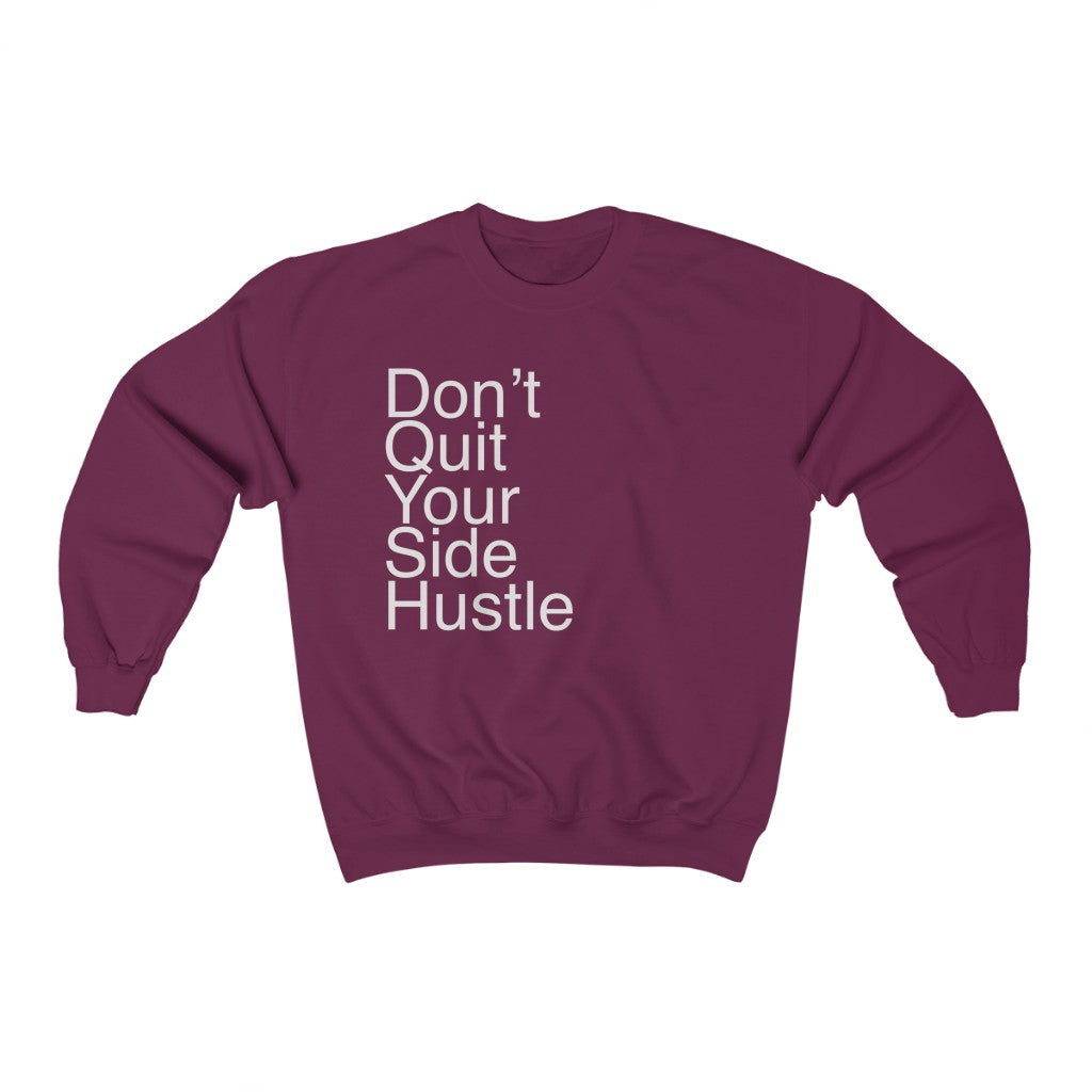 Don’t Quit Your Side Hustle Sweatshirt