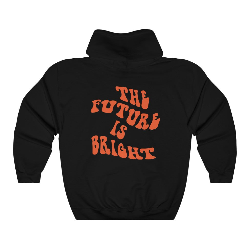 The Future Is Bright Hoodie