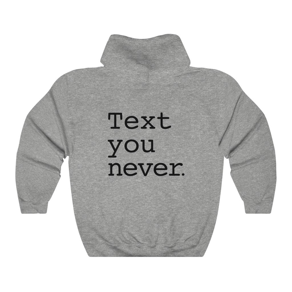 Text You Never Hoodie