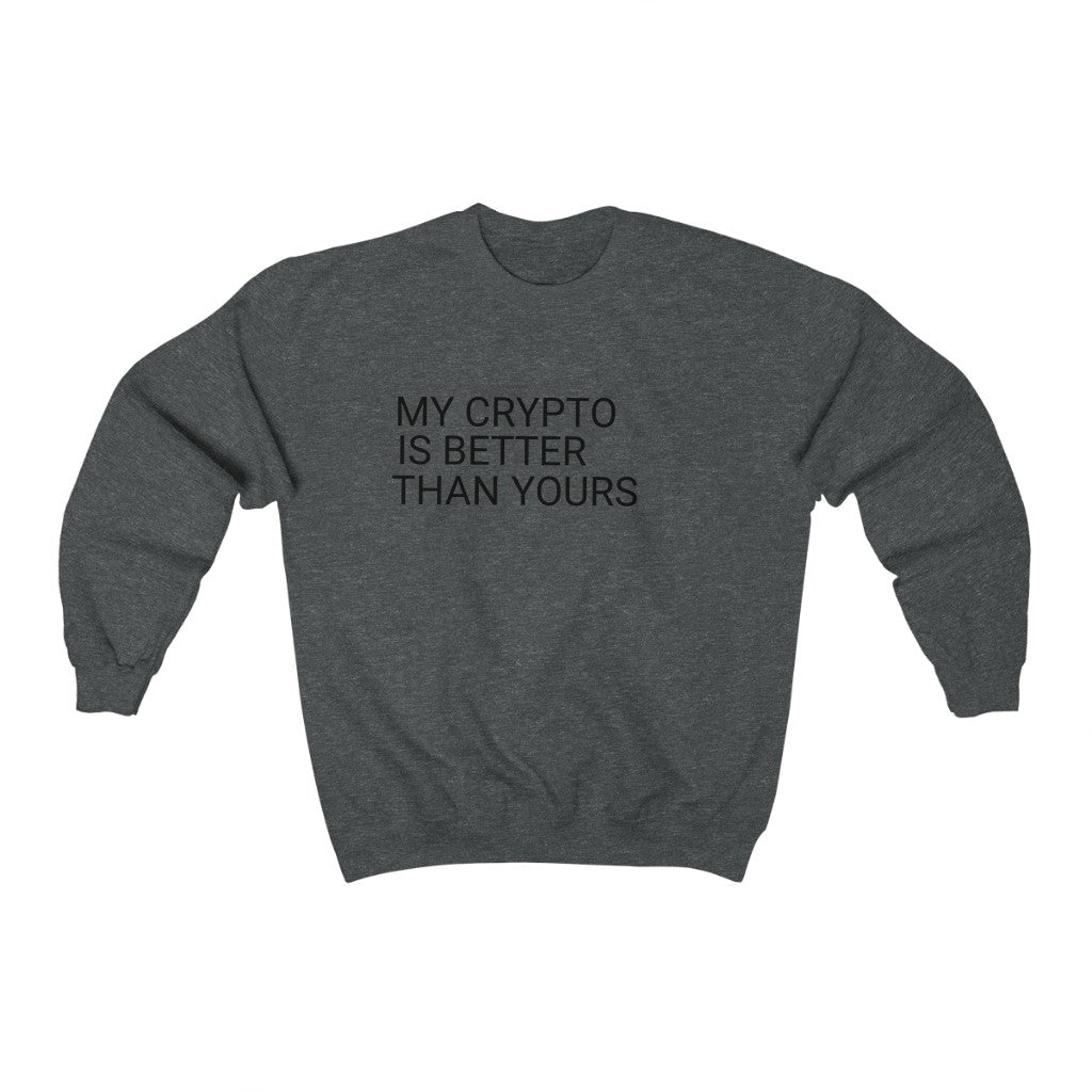 My Crypto Is Better Sweatshirt