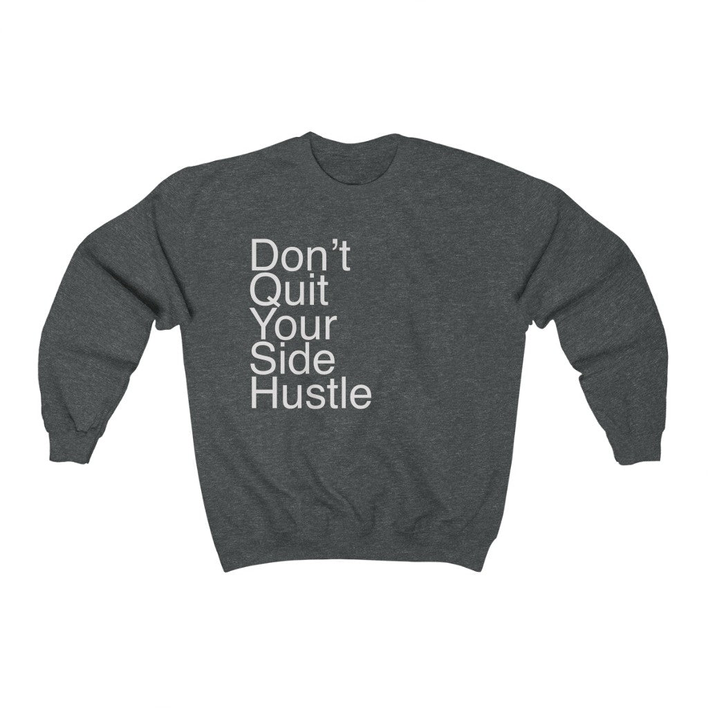 Don’t Quit Your Side Hustle Sweatshirt