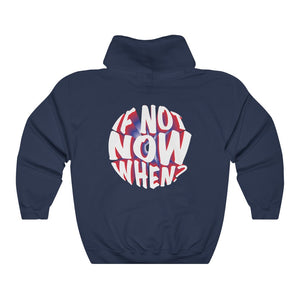 If Not Now, When? Hoodie