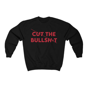 Cut the BS Sweatshirt