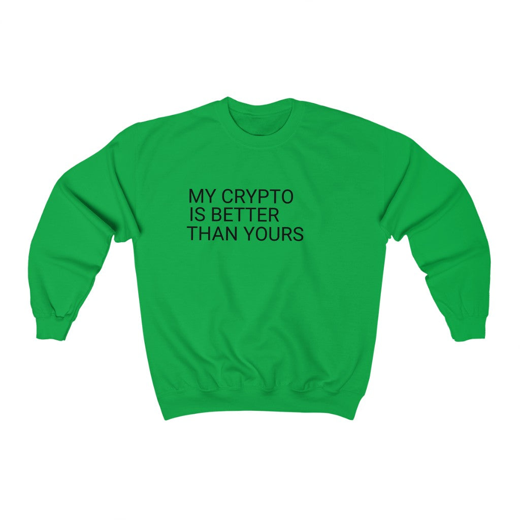 My Crypto Is Better Sweatshirt