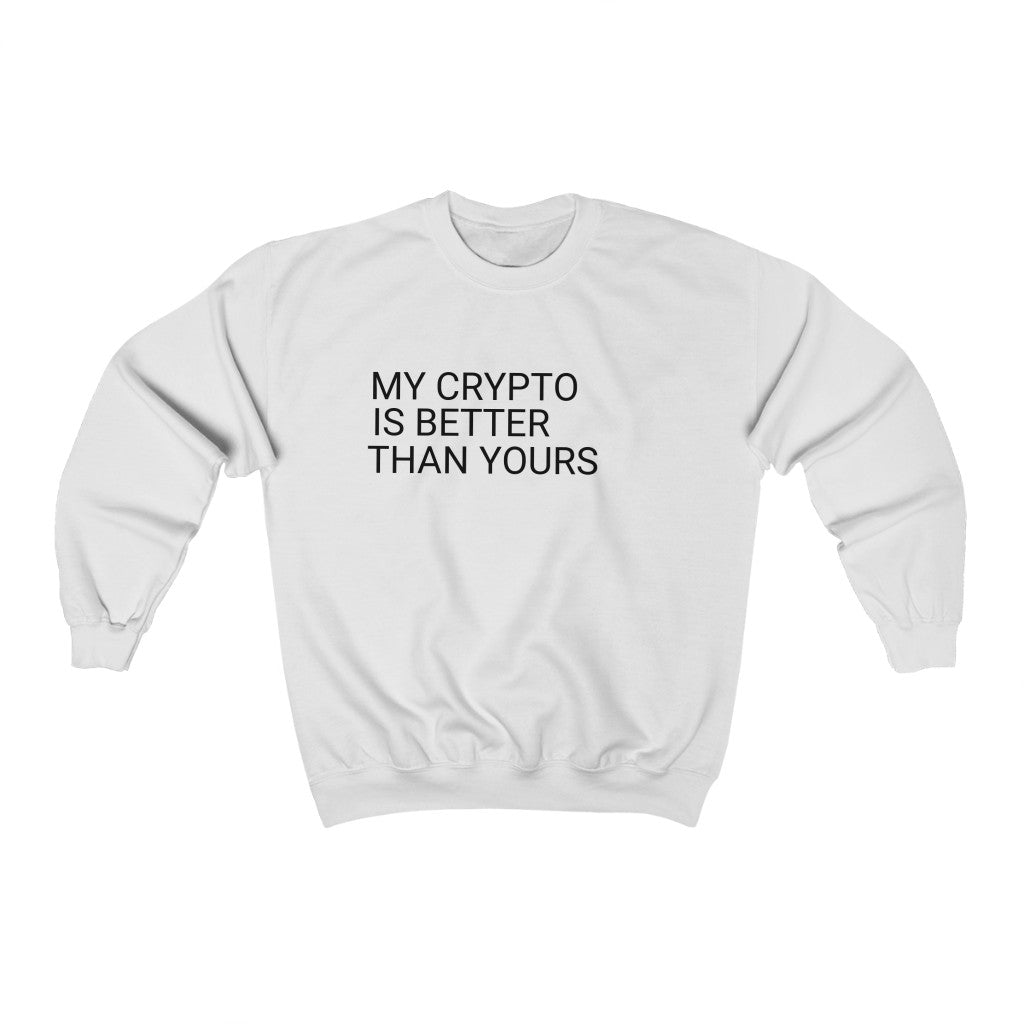 My Crypto Is Better Sweatshirt