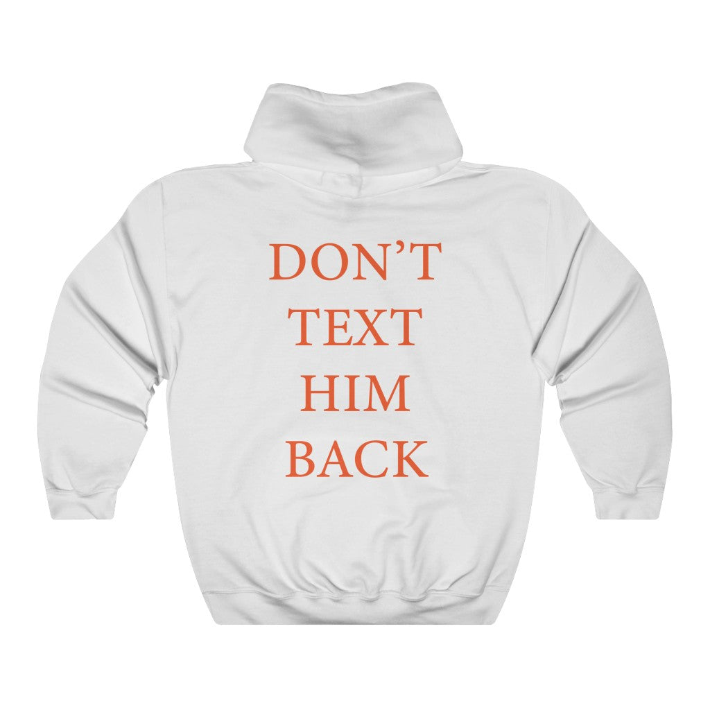 Don't Text Him Back Hoodie